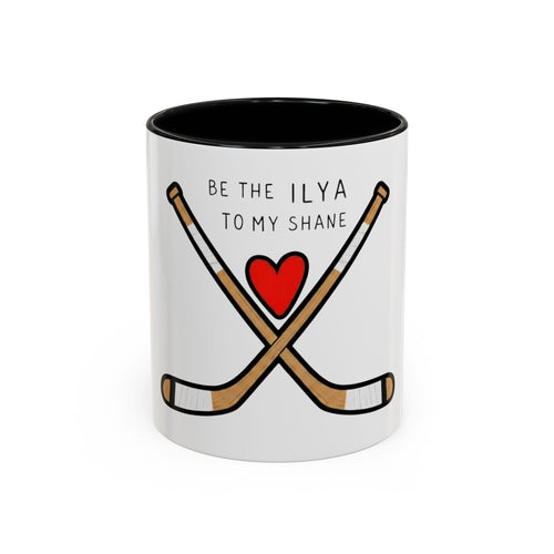 Be the Ilya to My Shane Accent Coffee Mug