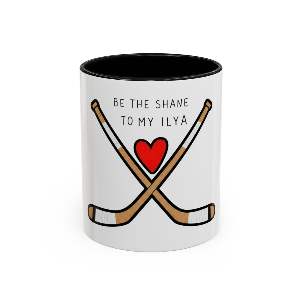 Be the Shane to My Ilya Accent Coffee Mug
