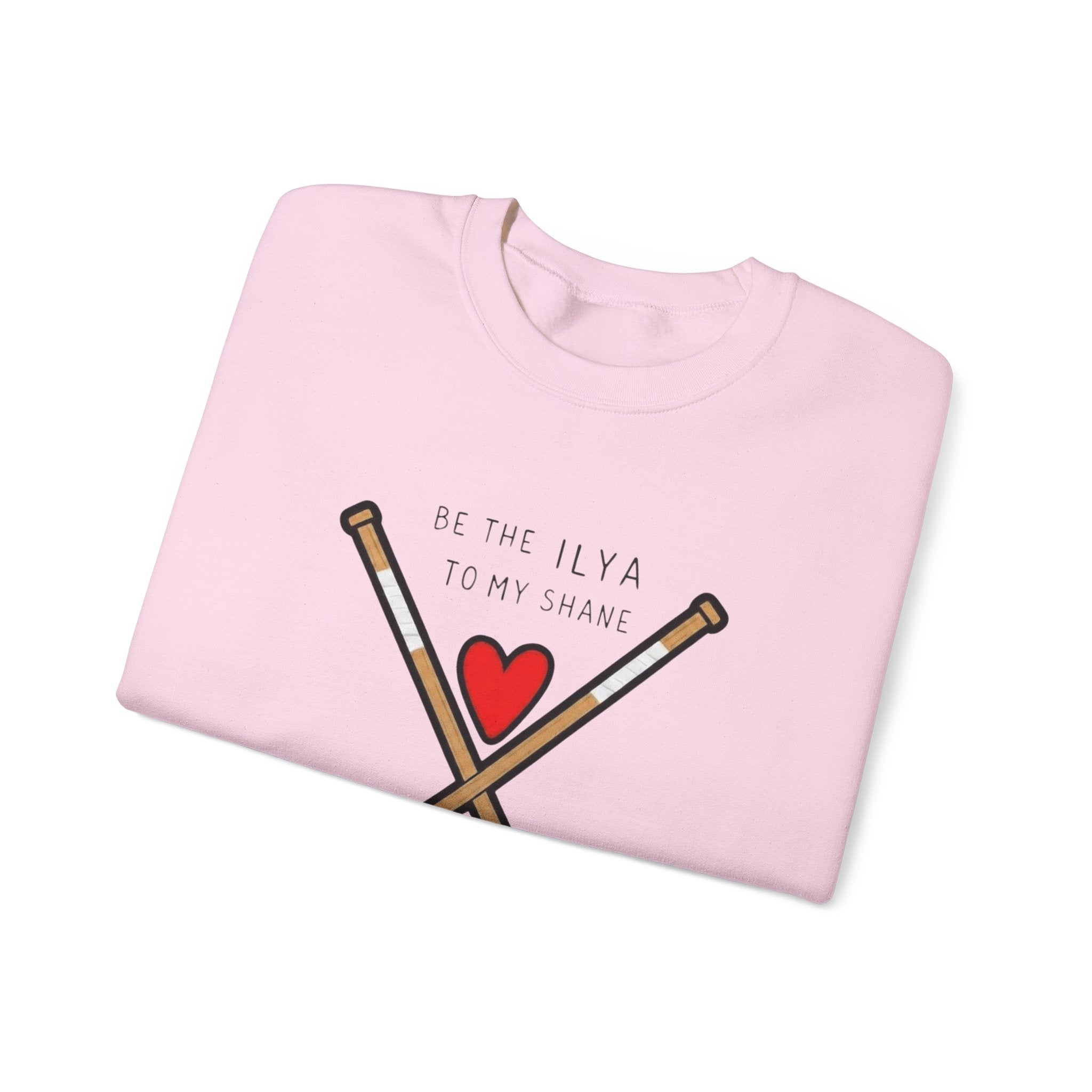 Be the Ilya to my Shane Crewneck Sweatshirt